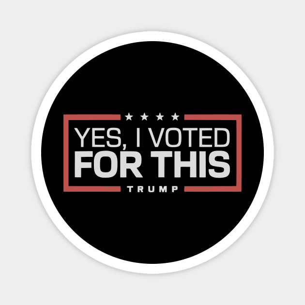 Yes, I Voted for This - Trump 2025 Lovers Magnet by ArtistTee ⭐⭐⭐⭐⭐